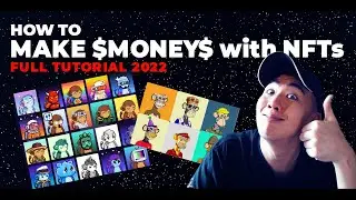 How to make $money$ with NFTs? | Full Tutorial 2022