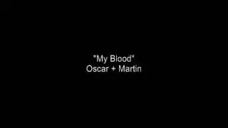 Oscar + Martin - My Blood