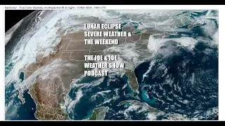 Joe & Joe Weather Show Lunar Eclipse Tonight, Severe Weather Outbreak Mississippi Valley Friday