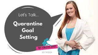 The Studio Boss Network | Let&rsquo;s Talk...Quarantine Goals