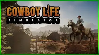 Cowboy Life Simulator - First Look - Building My Ranch - Live Stream Episode #2