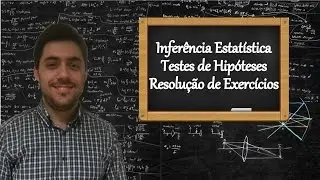 Inferência Estatística - Resolução de Exercícios referentes às Aulas 2, 3 e 4