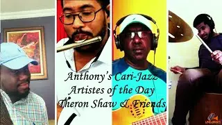 Theron Shaw  - ( Unity ) - Tribute to the Mighty Sparrow - Anthony’s Cari-Jazz Artiste of the Day