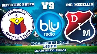 🔴 EN VIVO 🔴 DEPORTIVO PASTO VS INDEPENDIENTE MEDELLÍN | LIGA BETPLAY | FECHA 1