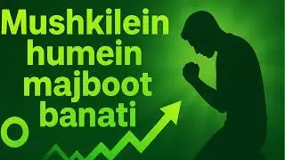 Mushkilein Humein Majboot Banati | Hindi Motivational Video