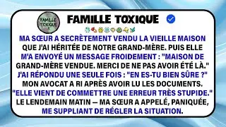 Je Raconte Comment Ma Sœur A Vendu En Secret La Maison De Ma Grand-mère Et Mon Avocat