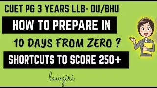 CUET PG Law Entrance Exam 10 Days Preparation Strategy 2026|cuet pg llb  syllabus|DU & BHU 3 year