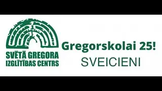 Gregorskolas 25.jubilejas video sveicieni
