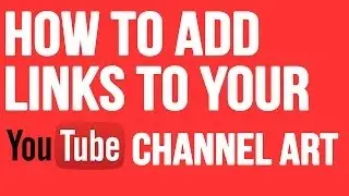 how to add links to your youtube channel art 2015 | Add Facebook, Twitter links to your Channel 2015