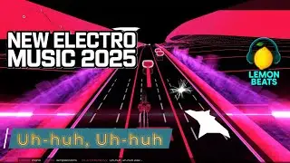 Uh-huh Uh-huh🍋🎧  EDM | Dance Music | Electro Pop | Club Hits