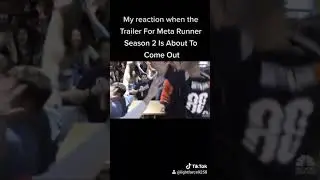 My Reaction When The Trailer Of Season 2 Of Meta Runner Is About To Come Out