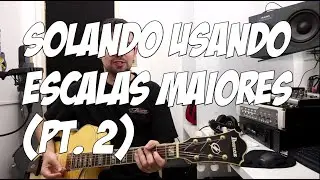 Usando a escala maior para solar (parte 2) GUITARRA #03