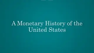 A Monetary History of the United States
