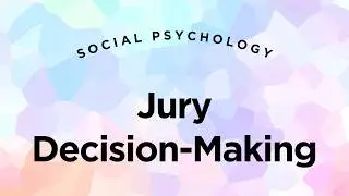 Social Psychology - Lecture 12 - Part 5 - Jury Decision-Making