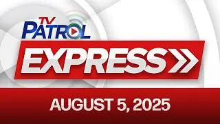 TV Patrol Express August 5, 2025