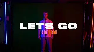 ADZii BOii - Let's Go [Official Music Video]