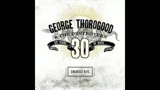 George Thorogood & The Destroyers - American made