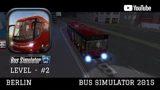 BERLIN #2 - BUS SIMULATOR 2015 EN ANDROID | NIVEL DOS GAMEPLAY EN ANDROID