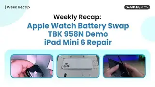 Weekly Recap: Apple Watch Battery Swap, TBK 958N Demo & iPad mini 6 Repair