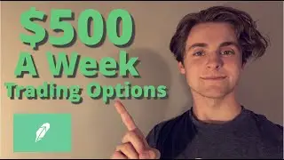 How To Make $500 a Week Trading Options on Robinhood!