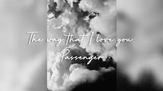 The way that I love you - Passenger (Cover)