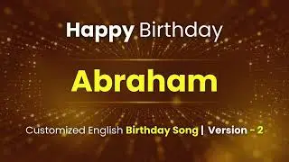 Abraham - Happy Birthday | Customized Birthday Song