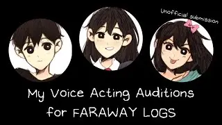 My Voice Acting Auditions for FARAWAY LOGS (created by @jayckartdumpster)