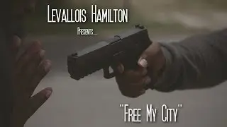 Levallois Hamilton (Official Free My City Video)
