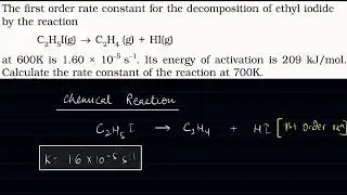 The first order rate constant for the decomposition of ethyl iodide by the reaction C2H5I(g) &rarr; C2H4