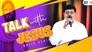 TALK WITH JESUS || DAY - 4 || Dr . Isaac Balasingh