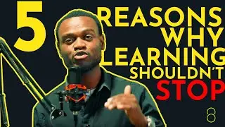 5 Reasons Why Learning Should Never Stop