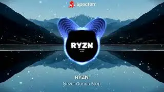 RYZN - Never Gonna Stop