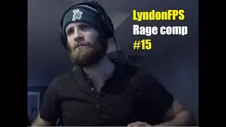 LyndonFPS Rage Moments Compilation - Part 15 - *LYNDON MAKES IT WEIRD*