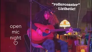 rollercoaster - Lizthetic (open mic night)