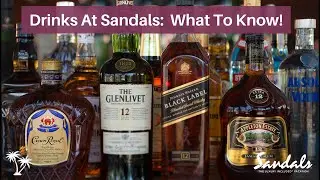 Drinks at Sandals & Beaches Resorts | All Inclusive Beverage Program: What to Know!