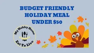 BUDGET FRIENDLY HOLIDAY MEAL - TOTAL COST $45.09