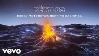 Derby Motoreta’s Burrito Kachimba - Pétalos (Visualizer)