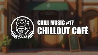 Chill Ravel 17 - Chillout Caf&eacute; Inspired Lofi to Relax, Study & Unwind