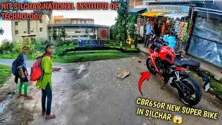 NIT.SILCHAR CAMPUS TOUR&hearts;️!! CBR650R NEW SUPER BIKE IN SILCHAR😱!!GIRLS REACTION🥰!! DAY #NIT#Ruhitntz