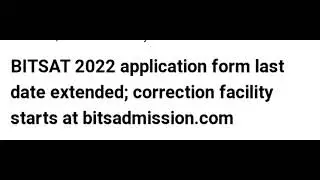 BITSAT 2022 APPLICATION FORM LAST DATE EXTEND,CORRECTION FACILITY START,EXAM,ADMIT CARD,RESULT DATE