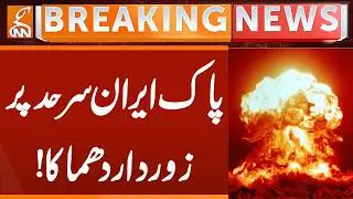 Powerful Explosion on Pak-Iran border! | Breaking News | GNN