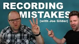 3 Biggest Recording MISTAKES (with Joe Gilder)