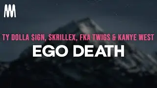 Ty Dolla $ign, Skrillex, FKA twigs, Kanye West - Ego Death (Letra/Lyrics)