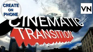 VN Video Editor - How to Create Stunning Cinematic Transitions on Mobile