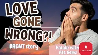 LOVE GONE WRONG | BRENT STORY | KATABI WITH ATE GEMZ