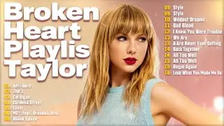 Taylor Swift Playlist 2026 ~ Best & Greatest Hits Broken Heart Playlis Taylor Swift Sleep & Heal 💔