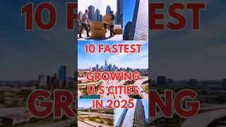 Top 10 Fastest Growing U.S Cities In 2025! Let's Explore