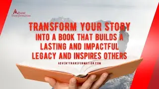 Transform Your Story And Create Impactful Legacy