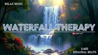 Waterfall Sound Therapy | 2.4Hz Binaural Beats for Deep Healing Sleep