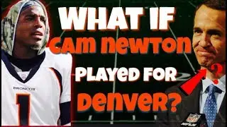 What If Cam Newton was DRAFTED By The Broncos?